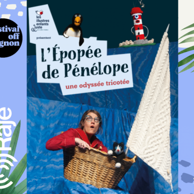 RAJE FAIT SON FESTIVAL JOUR 11 : L’EPOPEE DE PENELOP / Marjolaine Juste